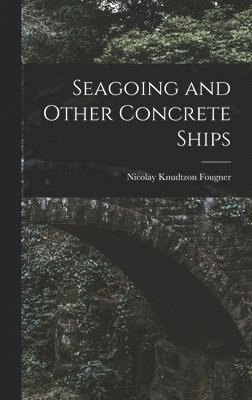 Seagoing and Other Concrete Ships 1