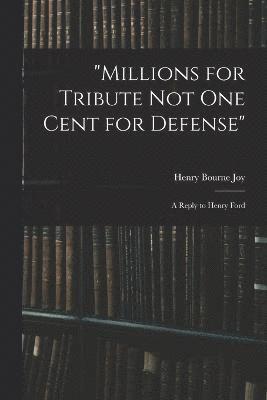 bokomslag &quot;Millions for Tribute not one Cent for Defense&quot;