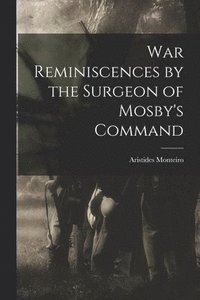 bokomslag War Reminiscences by the Surgeon of Mosby's Command
