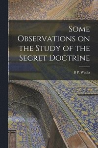 bokomslag Some Observations on the Study of the Secret Doctrine