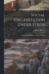 bokomslag Social Organization Under Stress; a Sociological Review of Disaster Studies