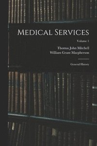 bokomslag Medical Services; General History; Volume 1