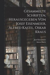 bokomslag Gesammelte Schriften, herausgegeben von Josef Eisenmeier, Alfred Kastil, Oskar Kraus