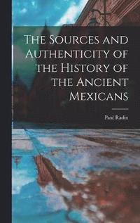 bokomslag The Sources and Authenticity of the History of the Ancient Mexicans