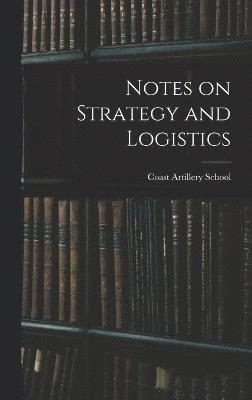 Notes on Strategy and Logistics 1