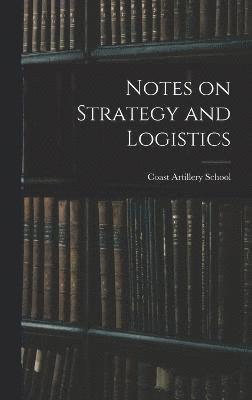 Notes on Strategy and Logistics