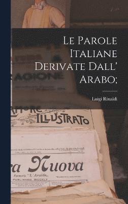 bokomslag Le parole italiane derivate dall' arabo;