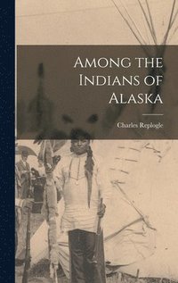 bokomslag Among the Indians of Alaska