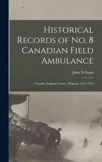 bokomslag Historical Records of no. 8 Canadian Field Ambulance