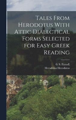 Tales From Herodotus With Attic Dialectical Forms Selected for Easy Greek Reading 1