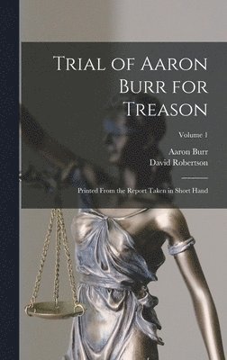 Trial of Aaron Burr for Treason 1