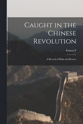 bokomslag Caught in the Chinese Revolution