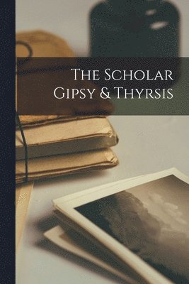 The Scholar Gipsy & Thyrsis 1