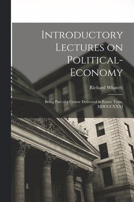 Introductory Lectures on Political-economy 1