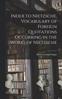 bokomslag Index to Nietzsche, Vocabulary of Foreign Quotations Occurring in the Works of Nietzsche