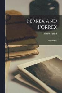 bokomslag Ferrex and Porrex; or Gorboduc