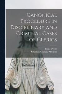 bokomslag Canonical Procedure in Disciplinary and Criminal Cases of Clerics