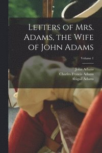 bokomslag Letters of Mrs. Adams, the Wife of John Adams; Volume 1