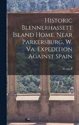 Historic Blennerhassett Island Home, Near Parkersburg, W. Va. Expedition Against Spain 1