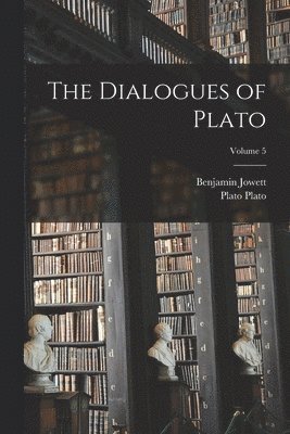 bokomslag Dialogues of Plato; Volume 5