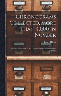bokomslag Chronograms Collected, More Than 4,000 in Number