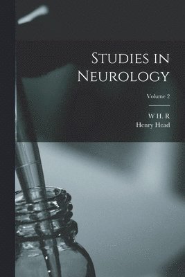 Henry Head, W H R 1864-1922 Rivers - Studies in Neurology; Volume 2, Häftad