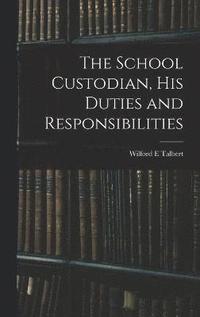bokomslag School Custodian, his Duties and Responsibilities