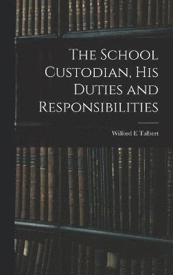 bokomslag School Custodian, his Duties and Responsibilities