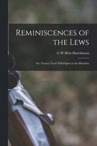 bokomslag Reminiscences of the Lews; or, Twenty Years' Wild Sport in the Hebrides