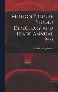 bokomslag Motion Picture Studio Directory and Trade Annual 1921