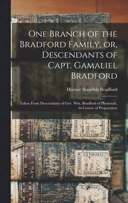 bokomslag One Branch of the Bradford Family, or, Descendants of Capt. Gamaliel Bradford [microform]