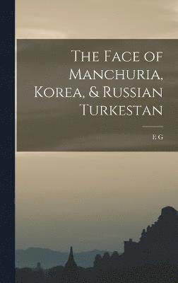 The Face of Manchuria, Korea, & Russian Turkestan 1