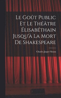 bokomslag Le got public et le thtre lisabthain jusqu' la mort de Shakespeare