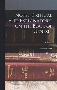 bokomslag Notes, Critical and Explanatory, on the Book of Genesis.; Volume 1