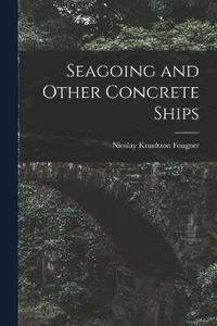 bokomslag Seagoing and Other Concrete Ships