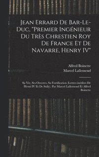 bokomslag Jean Errard de Bar-le-Duc, &quot;premier ingnieur du trs chrestien roy de France et de Navarre, Henry IV&quot;