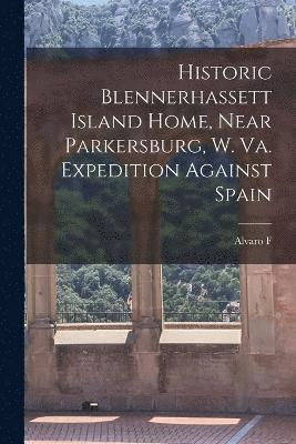 Historic Blennerhassett Island Home, Near Parkersburg, W. Va. Expedition Against Spain 1