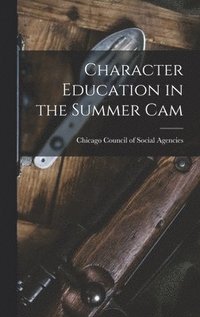 bokomslag Character Education in the Summer Cam