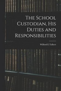 bokomslag School Custodian, his Duties and Responsibilities