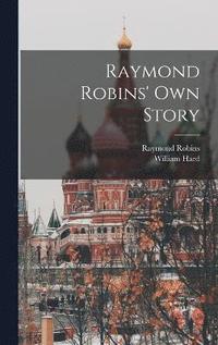 bokomslag Raymond Robins' own Story