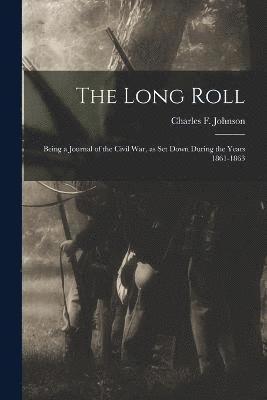 bokomslag The Long Roll; Being a Journal of the Civil War, as set Down During the Years 1861-1863