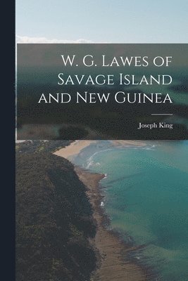 bokomslag W. G. Lawes of Savage Island and New Guinea