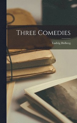 Ludvig Holberg - Three Comedies, Inbunden