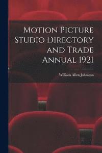 bokomslag Motion Picture Studio Directory and Trade Annual 1921