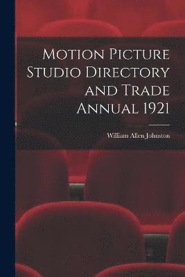 bokomslag Motion Picture Studio Directory and Trade Annual 1921