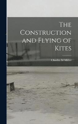 bokomslag Construction and Flying of Kites