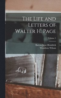 bokomslag The Life and Letters of Walter H. Page; Volume 1