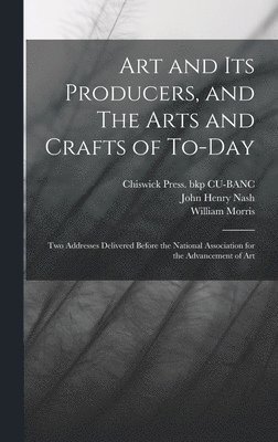 William Morris, John Henry Nash, Chiswick Press Bkp Cu-Banc - Art and its Producers, and The Arts and Crafts of To-day, Inbunden