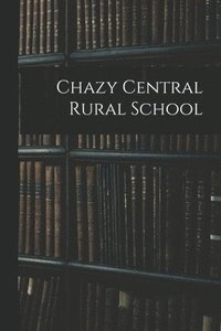 bokomslag Chazy Central Rural School