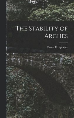 Ernest H Sprague, Ernest H. Sprague - Stability of Arches, Inbunden